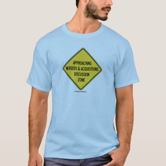 Approaching Mergers & Acquisitions Discussion Zone T-Shirt
