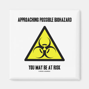 Approaching Possible Biohazard You May Be At Risk Magnet