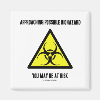 Approaching Possible Biohazard You May Be At Risk Magnet