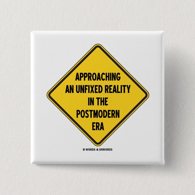 Approaching Unfixed Reality In Postmodern Era Sign 15 Cm Square Badge (Front)