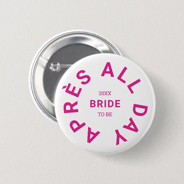 Après All Day Hot Pink Bride Bachelorette Party 6 Cm Round Badge (Front & Back)