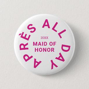 Après All Day Hot Pink Maid Of Honour Bachelorette 6 Cm Round Badge