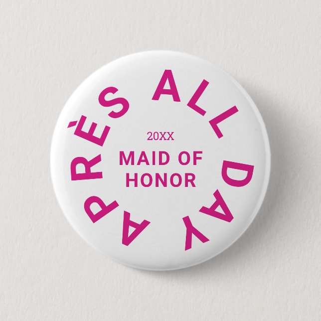 Après All Day Hot Pink Maid Of Honour Bachelorette 6 Cm Round Badge (Front)