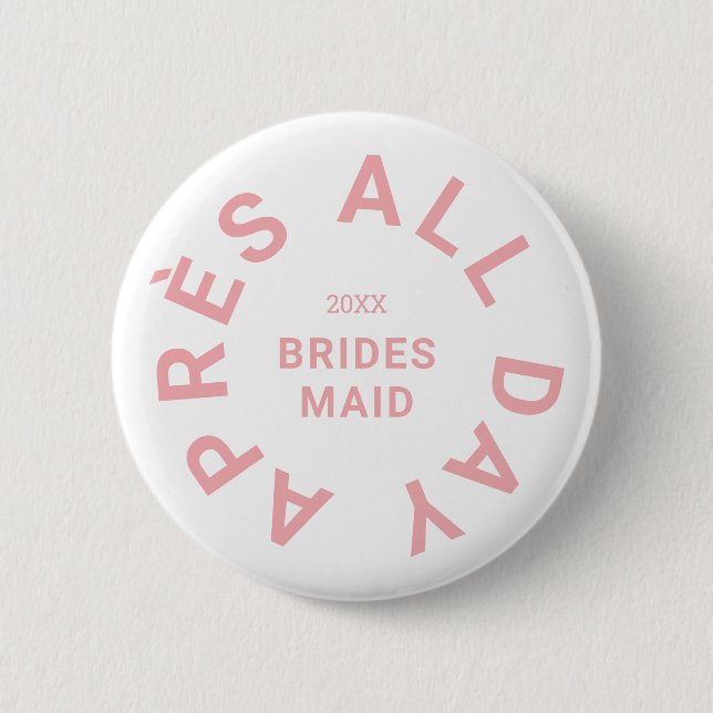Après All Day Pink Bridesmaid Bachelorette Party 6 Cm Round Badge (Front)