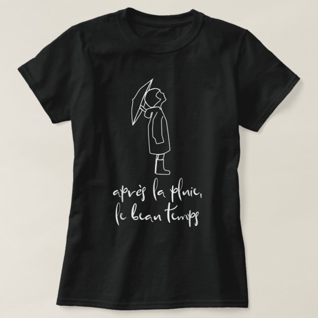 Apres la Pluie French Language Inspirational Sayin T-Shirt (Design Front)