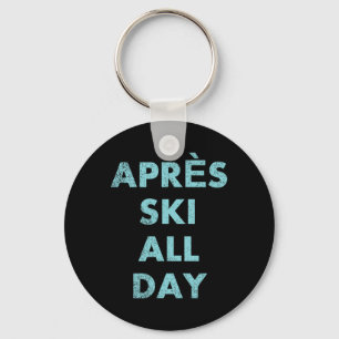 Après Ski All Day - Skiing And Snowboarding Mounta Key Ring