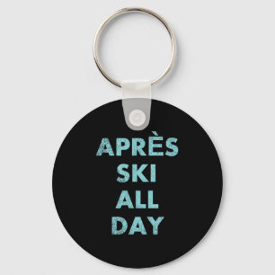 Après Ski All Day - Skiing And Snowboarding Mounta Key Ring