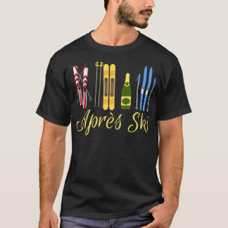 Apres Ski Champagne Skiing Snowboard Mountain Snow T-Shirt