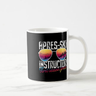 Apres Ski Instructor First Lesson Free Funny Skiin Coffee Mug