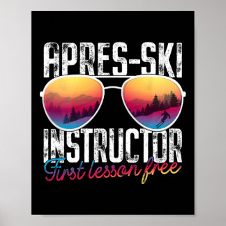 Apres Ski Instructor First Lesson Free Funny Skiin Poster