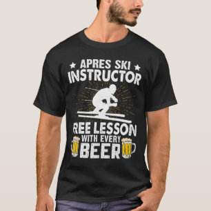 Apres-ski Instructor Free Lesson With Every Beer S T-Shirt
