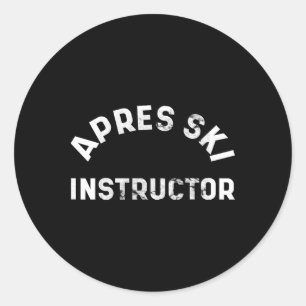 Apres Ski Instructor Funny Drunk Party Skiing Snow Classic Round Sticker