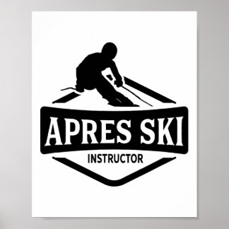 Apres Ski Instructor Party Afterski Skiing Skier  Poster