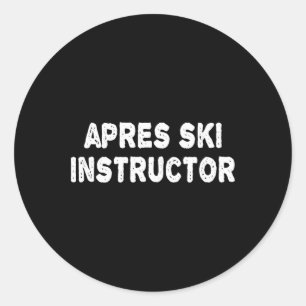 Apres Ski Instructor Shirt Women Men Skiing Winter Classic Round Sticker