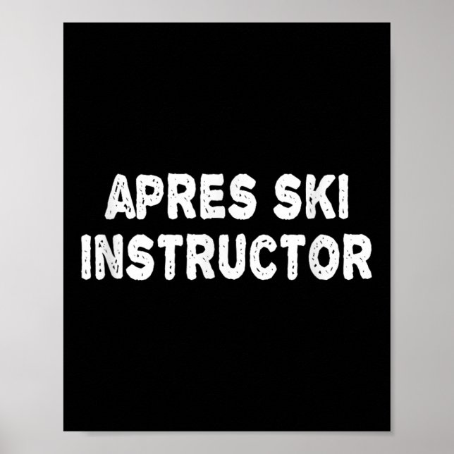 Apres Ski Instructor Shirt Women Men Skiing Winter Poster (Front)