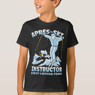 Apres Ski Instructor Skiing _1 T-Shirt