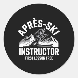 Apres Ski Instructor Skiing Snowboarding Skier Apr Classic Round Sticker