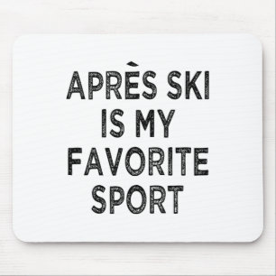 Apres Ski Is My Favourite Sport Shirt Outfit Ski P Mouse Mat