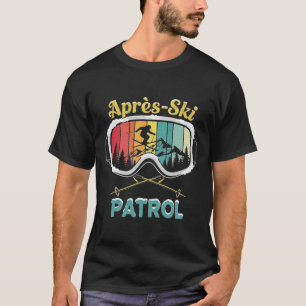 Apres Ski Patrol Skiing Goggles Snowboarding Skier T-Shirt