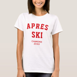 Après ski Winter Ski trip Ski resort T-Shirt
