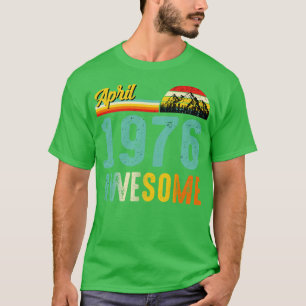 April 1976 Birthday Gift Shirt Vintage April 1976
