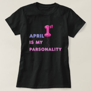 April 1st Designs That Sell Like Crazy T-Shirt
