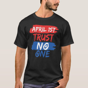April 1st jokes Joke April Fools Day Pranks T-Shirt