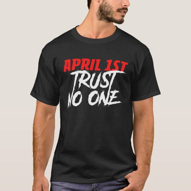 April 1st Trust No One Prankster Prank Fools Day T-Shirt (Front)