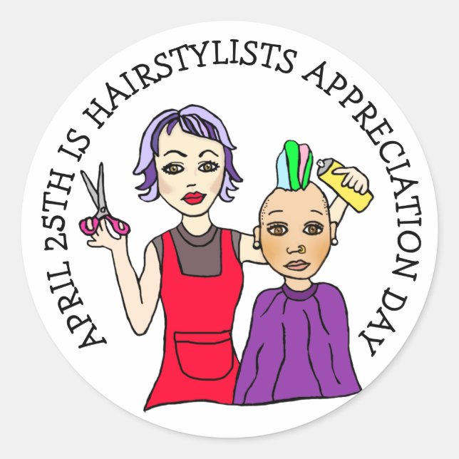 April 25th is Hairstylists Appreciation Day Classic Round Sticker (Front)