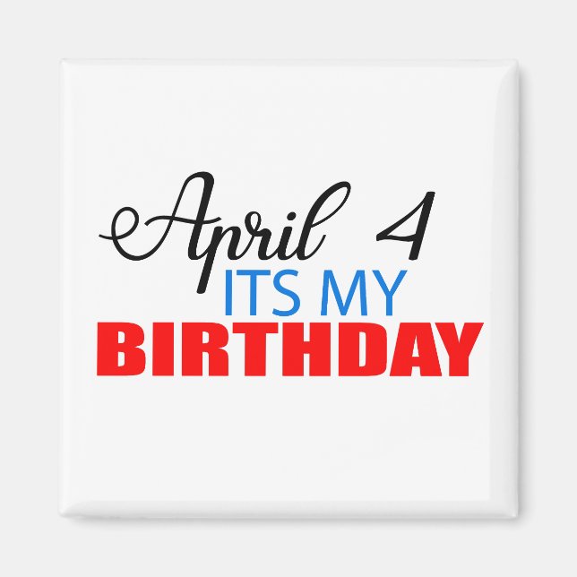 April 4 its my Birthday Magnet (Front)