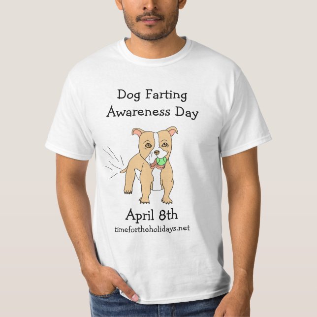 April 8th is Dog Farting Awareness Day  T-Shirt (Front)