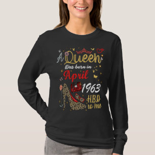 April Birthday A Queen Was Born in April 1963 Apri T-Shirt