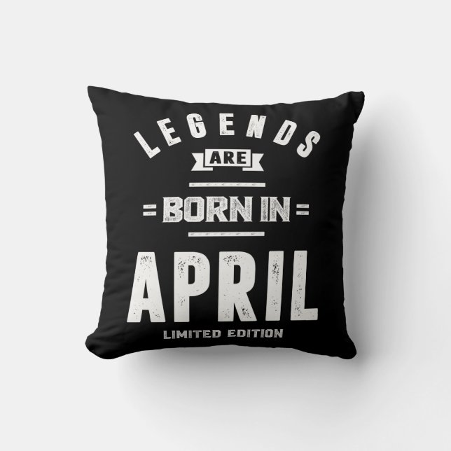 April Birthday Gift Legends Are Born In April Cushion (Front)