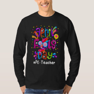 April Fool's Day 1st April Physical Education PE T T-Shirt