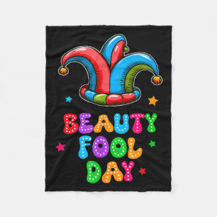 April Fool's Day Beauty Fool Day April 1st Prank J Fleece Blanket
