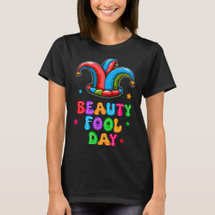 April Fool's Day Beauty Fool Day April 1st Prank J T-Shirt