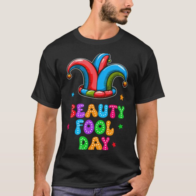 April Fool's Day Beauty Fool Day April 1st Prank J T-Shirt (Front)