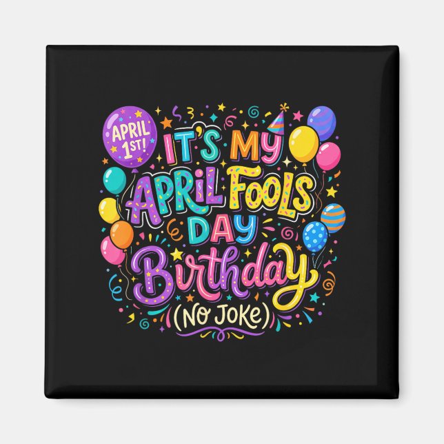 April Fools Day Birthday Funny Born on April 1st Magnet (Front)