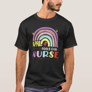 April Fool's Day For Nurse Autism Rainbow In April T-Shirt