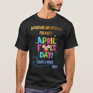 April Fool's Day For Nurse T-Shirt