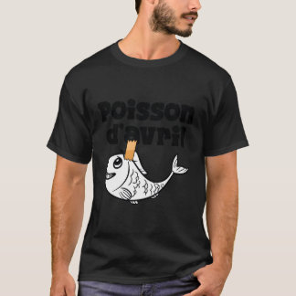 April Fool'S Day Hoaxes Jokes Poisson D'Avril 2023 T-Shirt