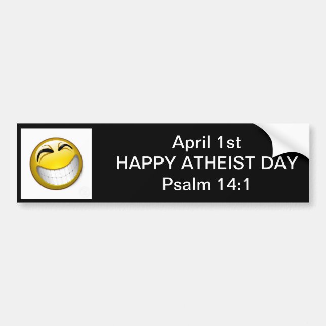 April Fools Day is Happy Atheist Day Bumper Sticker (Front)