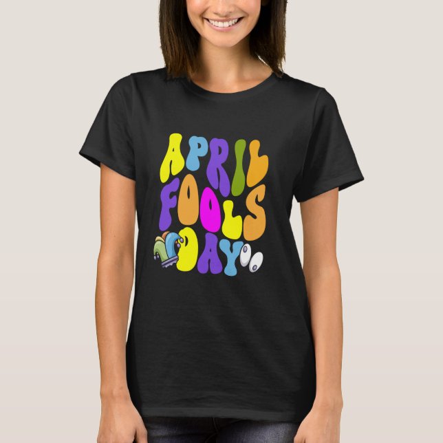 April Fools Day Men Women T-Shirt (Front)