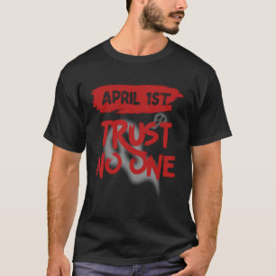 April Fools Day Outfit April 1st Prank April Fool T-Shirt