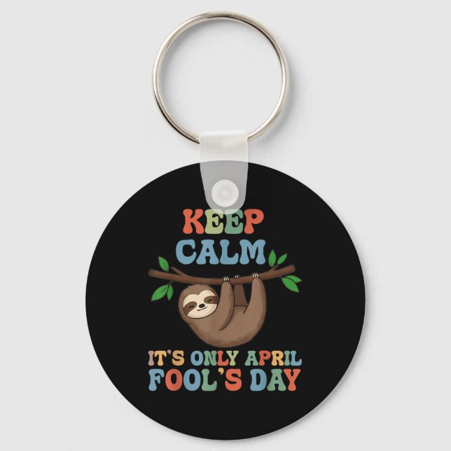 April Fools Day Pranks Keep Calm Its Only April Fo Key Ring (Front)