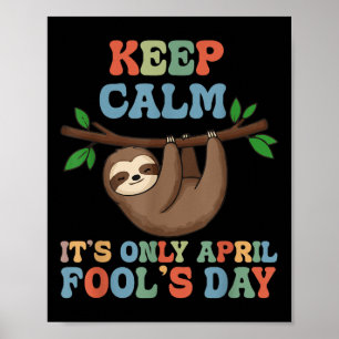 April Fools Day Pranks Keep Calm Its Only April Fo Poster