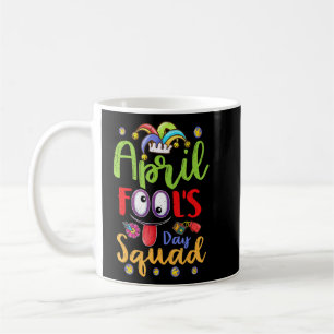 April Fools Day Squad Pranks Quote April Fool's Da Coffee Mug