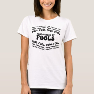 APRIL FOOLS DAY-Surrounded By Fools, Funny, Sarcas T-Shirt