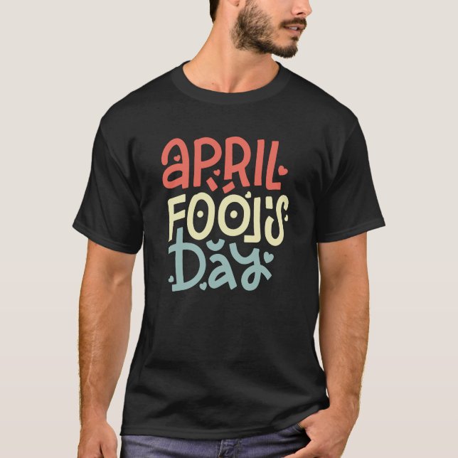 April fools day T-Shirt (Front)