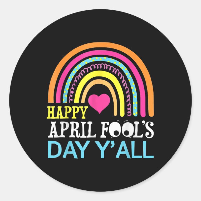 April Fools Day Yall Rainbow Funny Happy April Foo Classic Round Sticker (Front)